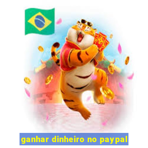 ganhar dinheiro no paypal